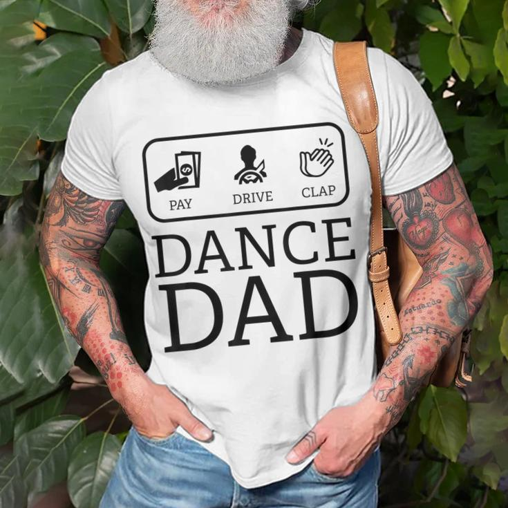 Funny Dance Dad | Pay Drive Clap Parent Gift Unisex T-Shirt Gifts for Old Men