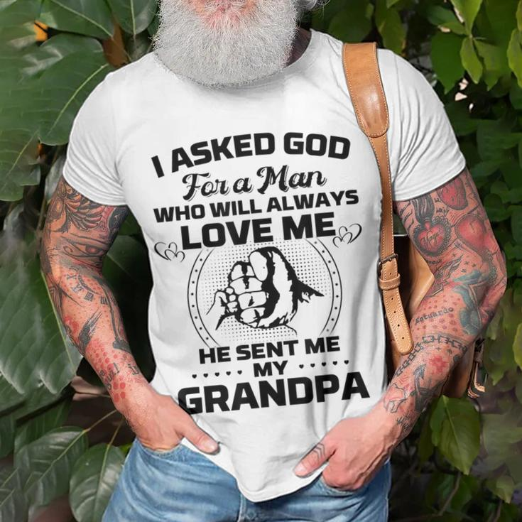 I Asked God For A Man He Sent Me My Grandpa Funny Grandkids Unisex T-Shirt Gifts for Old Men