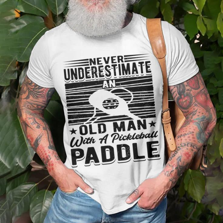 Never Underestimate An Old Man With A Pickleball Paddle Men Unisex T-Shirt Gifts for Old Men