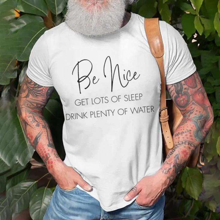 Be Nice Get Lots Of Sleep Drink Plenty Of Water Quote T-Shirt Gifts for Old Men