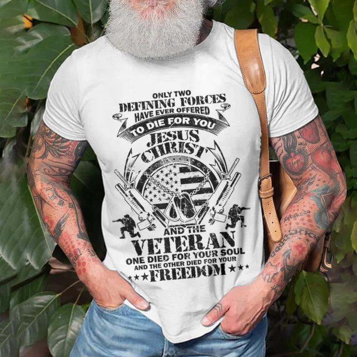 Only Two Defining Forces Have Ever Offered Veterans Gift Unisex T-Shirt Gifts for Old Men