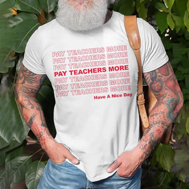 Pay Teachers More Educator Activist Activism Support Unisex T-Shirt Gifts for Old Men