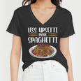 Less Upsetti Spaghetti Gift For Women Women V-Neck T-Shirt