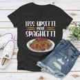 Less Upsetti Spaghetti Gift For Women Women V-Neck T-Shirt