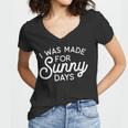 Summer Vibes - I Was Made For Sunny Days Summer Funny Gifts Women V-Neck T-Shirt