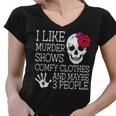 I Like Murder Shows Comfy Clothes And Maybe 3 People Funny Women V-Neck T-Shirt