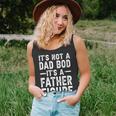 Its Not A Dad Bod Its A Father Figure Funny Gift For Dad Unisex Tank Top