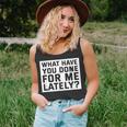 What Have You Done For Me Lately - Provocative Query Unisex Tank Top