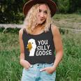 You Silly Goose Funny Novelty Humor Unisex Tank Top