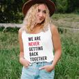 We Are Never Getting Back Together Like Ever Unisex Tank Top
