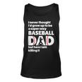 A Super Sexy Baseball Dad But Here I Am Funny Fathers Day Unisex Tank Top