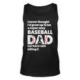 A Super Sexy Baseball Dad But Here I Am Funny Fathers Day Unisex Tank Top