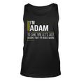 Adam Name Gift Im Adam Im Never Wrong Unisex Tank Top