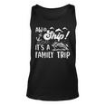 Aw Ship Its A Family Trip Funny Vacation Cruise Unisex Tank Top