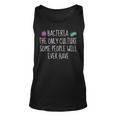 Bacteria The Only Culture Some People Will Ever Have Unisex Tank Top