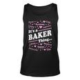 Baker Surname Last Name Its A Baker Thing Last Name Tank Top