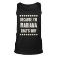 Because Im Mariana Thats Why | Funny Cute Name Gift Unisex Tank Top