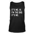 Dad Its Me Hi Im The Dad Its Me Funny New Dady Father Unisex Tank Top