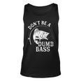 Dont Be A Dumb Bass Funny Fishing Joke Fisherman Dad Gifts Unisex Tank Top