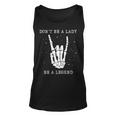 Dont Be A Lady Be A Legend Unisex Tank Top