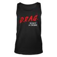 Drag Is Not A Crime Lgbt Gay Pride Equality Drag Queen Pride Month Tank Top