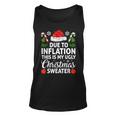 Due To Inflation This Is My Ugly Sweater For Christmas Tank Top