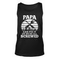 Fathers Day Papa Can Fix It Or Were All Screw Tank Top
