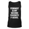 Feminist Is My Second Favorite Fword Funny Feminist - Feminist Is My Second Favorite Fword Funny Feminist Unisex Tank Top