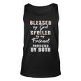 Friend Name Gift Blessed By God Spoiled By My Friend Unisex Tank Top