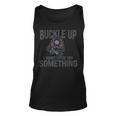 Funny Buckle Up I Want To Try Something Offroad 4X4 Recovery Unisex Tank Top