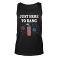 Funny Fourth Of July 4Th Of July Im Just Here To Bang 4 Unisex Tank Top