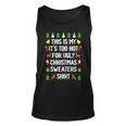This Is My It's Too Hot For Ugly Christmas Sweaters Tank Top