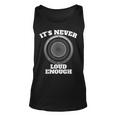 Funny Its Never Loud Enough Car Audio Subwoofer Gift Unisex Tank Top