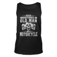Funny Never Underestimate An Old Man On A Motorcycle Biker Unisex Tank Top