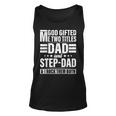 God Gifted Me Two Titles Dad And Stepdad Funny Fathers Day Unisex Tank Top