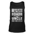 God Gifted Me Two Titles Dad And Uncle Funny Fathers Day Unisex Tank Top