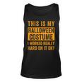 This Is My Halloween Costume I Worked Really Hard On It Ok Tank Top