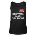 Hello My Name Is Manager Dont Tell Karen You Saw Me Unisex Tank Top