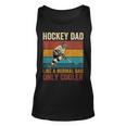 Hockey Dad Like A Normal Dad Only Cooler Fathers Day Unisex Tank Top