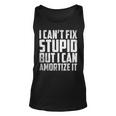 I Cant Fix Stupid But I Can Amortize It Accounting Unisex Tank Top
