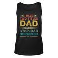 I Have Two Titles Dad And Step-Dad Funny Fathers Day Gift Unisex Tank Top