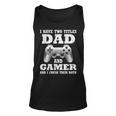 I Have Two Titles Dad Gamer Funny Gamer Gift For Dad Father Unisex Tank Top