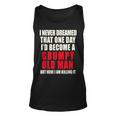I Never Dreamed Id Be A Grumpy Old Man But Im Killing It Unisex Tank Top
