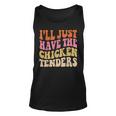 Ill Just Have The Chicken Tenders Funny Chicken Groovy Unisex Tank Top