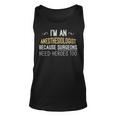 Im An Anesthesiologist Because Surgeons Need Heroes Too Funny - Im An Anesthesiologist Because Surgeons Need Heroes Too Funny Unisex Tank Top