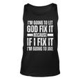 Im Gonna Let God Fix It Because If I Fix It Im Going To Jail Unisex Tank Top