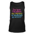 Im Here Im Queer My Anxiety Is Moderate To Severe Lgbtq Unisex Tank Top