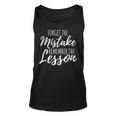 Inspirational Forget The Mistake Remember The Lesson Gift Unisex Tank Top