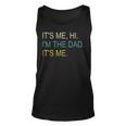 Its Me Hi Im The Dad Its Me Fathers Day Unisex Tank Top