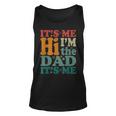 Its Me Hi Im The Dad Its Me Funny Groovy Fathers Day Unisex Tank Top